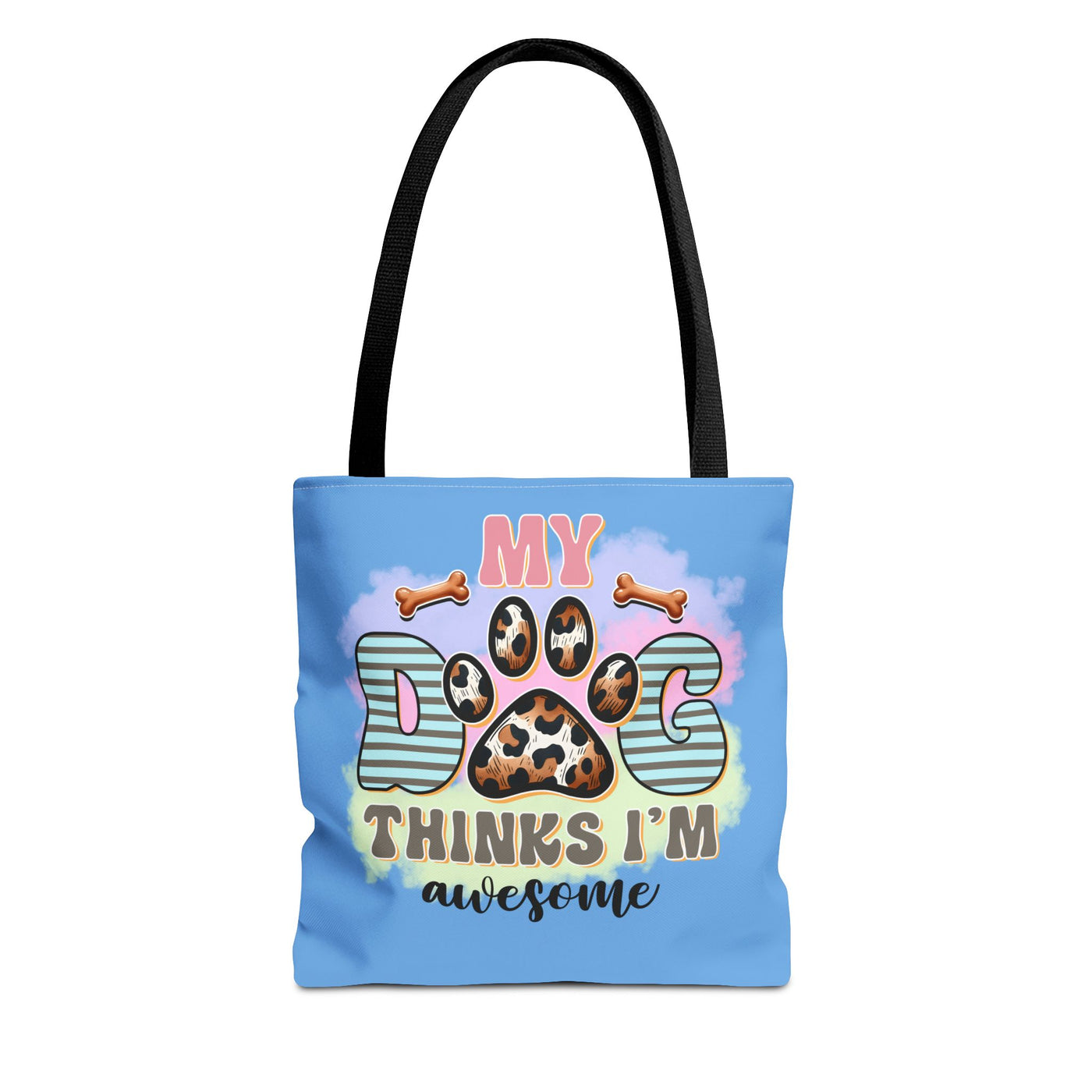 My Dog Thinks I'm Awesome Tote Bag