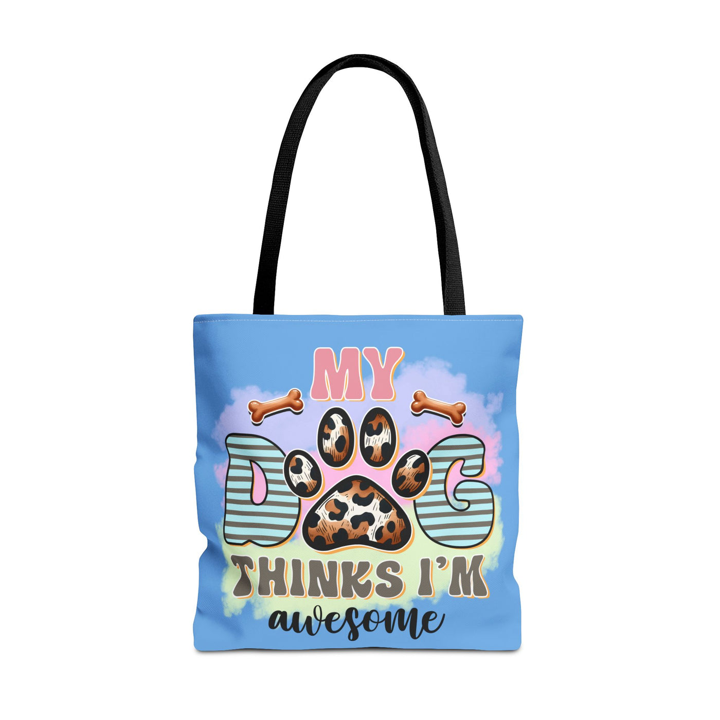 My Dog Thinks I'm Awesome Tote Bag