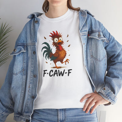 Funky F-Caw-F Chicken Humor Tee - Unisex Heavy Cotton T-Shirt