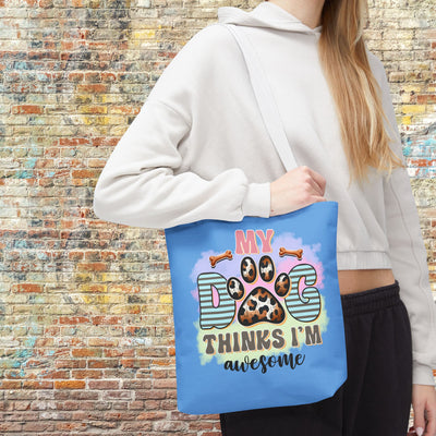 My Dog Thinks I'm Awesome Tote Bag