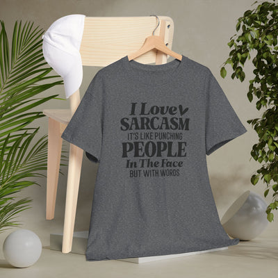 "I Love Sarcasm, It’s Like Punching People in the Face But With Words" Funny Graphic Tee