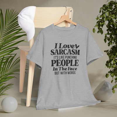 "I Love Sarcasm, It’s Like Punching People in the Face But With Words" Funny Graphic Tee