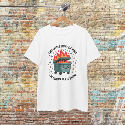 Whimsical Dumpster Fire” Tee This Little Light of Mine